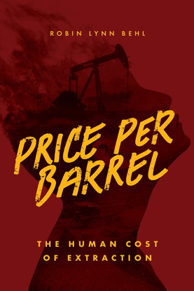 Picture of Price Per Barrel: The Human Cost of Extraction (limited edition paperback)
